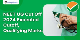NEET UG Cut Off 2024: Check Expected Cutoff & Qualifying Marks Here